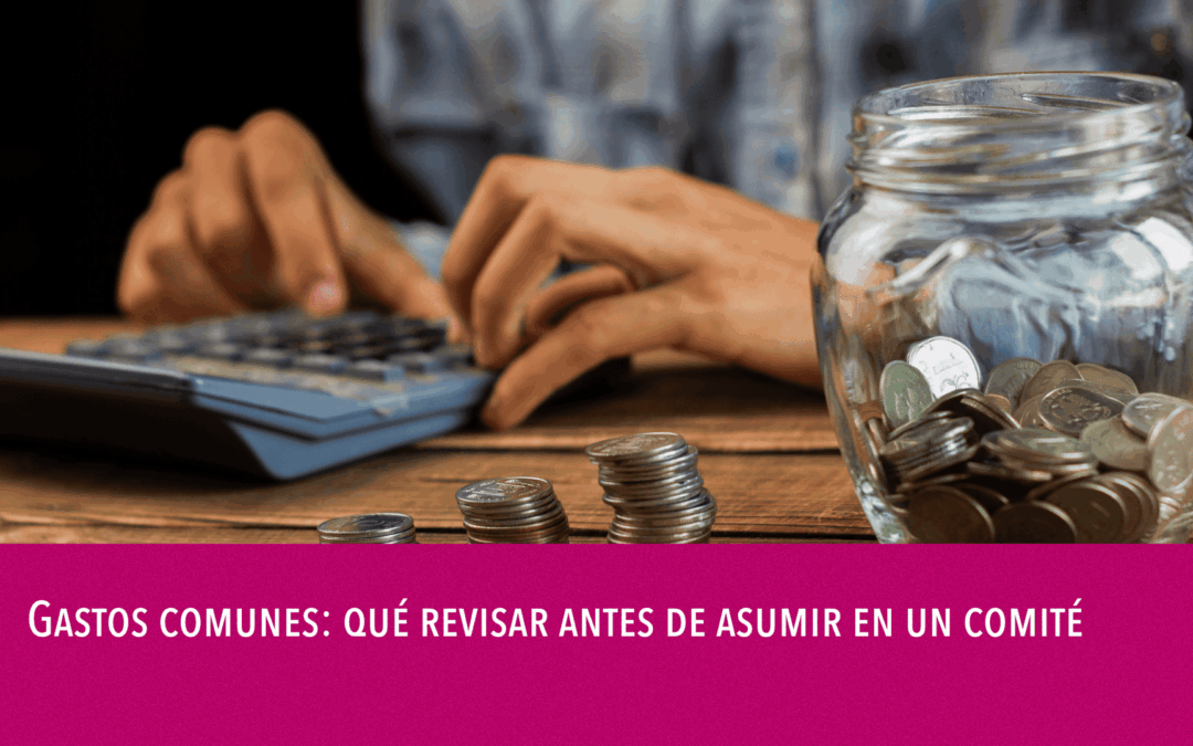 Gastos comunes: qué revisar antes de asumir en un comité