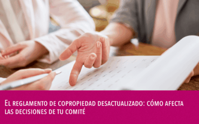 El reglamento de copropiedad desactualizado: cómo afecta las decisiones de tu comité