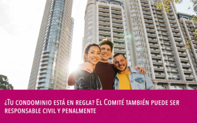 ¿Tu condominio está en regla? El Comité también puede ser responsable civil y penalmente
