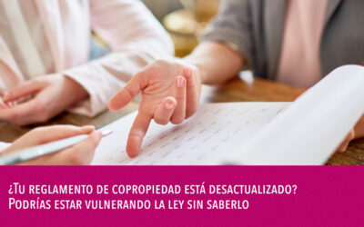 ¿Tu reglamento de copropiedad está desactualizado? Podrías estar vulnerando la ley sin saberlo