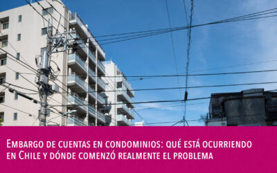Embargo de cuentas en condominios: qué está ocurriendo en Chile y dónde comenzó realmente el problema